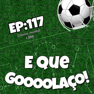 EQG - #117 -    Clássico, Mundial e BBB