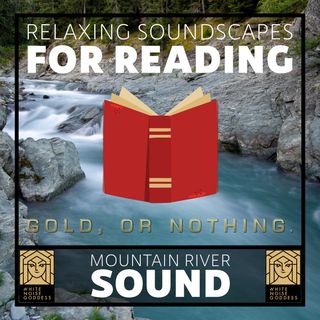Mountain River | Relaxing Soundscape For Reading | Studying | Concentration | Mindfulness
