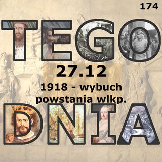 Tego dnia: 27 grudnia (wybuch powstania wielkopolskiego)