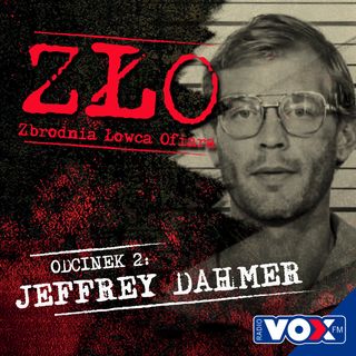 Jeffrey Dahmer - kanibal z Milwaukee [ZŁO- Zbrodnia, Łowca, Ofiara]