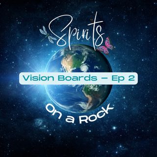 Vision Boards and Goals - Ep 2