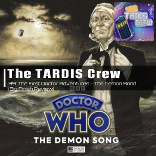 39. Doctor Who: The First Doctor Adventures - The Demon Song (Big Finish Review)