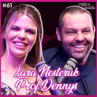 PROF DENNYS & LARA NESTERUK - Prosa Guiada #61