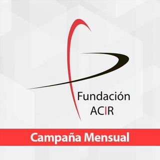 Fundación ACIR | Campaña Mensual