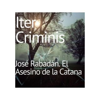 José Rabadán. El Asesino de la Catana. Iter Criminis
