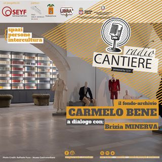 Radio Cantiere al Museo - Il fondo-archivio Carmelo Bene