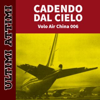 Cadendo dal cielo - Volo Air China 006