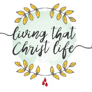 Living that Christ Life