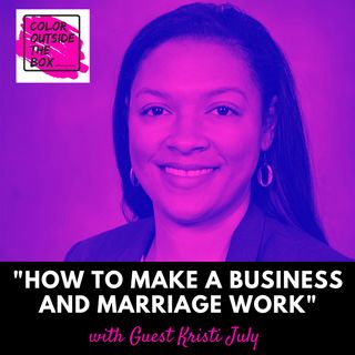 How to Make a Business and Marriage Work with guest Mrs. Kristi July