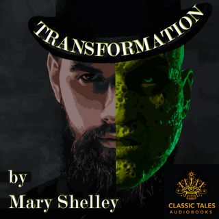 Ep. 664, Transformation, by Mary Shelley