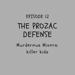 12: The Prozac Defense (Alyssa Bustamante)