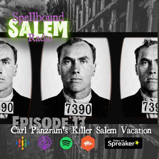 E17: Carl Panzram's Killer Salem Vacation
