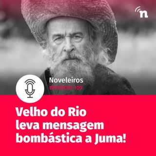 #109 - Velho do Rio leva mensagem bombástica a Juma em Pantanal!