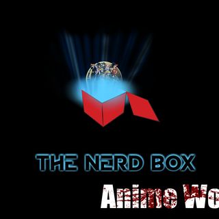 The Nerd Clan talks about what Anime world we would live in and why. The Nerd Box