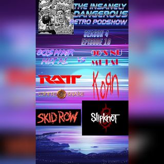 SEASON 4 EPISODE 10 - 80'S HAIR METAL VS 90'S NU METAL