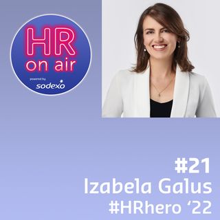#21 - Izabela Galus - HRhero '22 - Zmiana zaczyna się od konkretnego działania