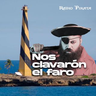 EP #5  - NOS CLAVARÓN EL FARO