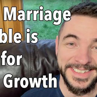 Your Marriage Trouble is Fuel for Your Growth