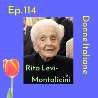 Ep. 114 - Donne Italiane: Rita Levi-Montalcini 🇮🇹 Luisa's Podcast