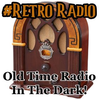 Retro Radio: Old Time Radio in the Dark