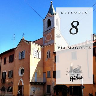Puntata 08 - Via Magolfa