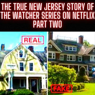 The TRUE New Jersey Story of "The Watcher" (Series On Netflix) - PART TWO