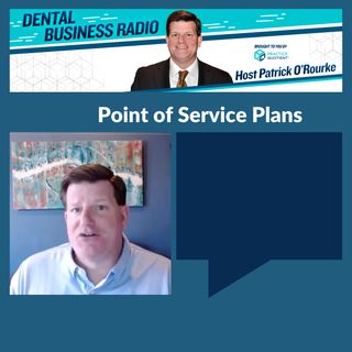 Point of Service Plans with Patrick O'Rourke, Host of Dental Business Radio