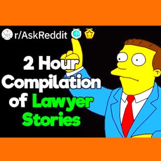 Lawyers Of Reddit - Interesting Cases & Ridiculous Clients 2 Hour Compilation r/AskReddit
