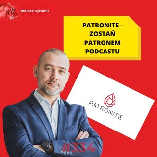 #334 Patronite - zostań Patronem Podcastu BSS bez tajemnic