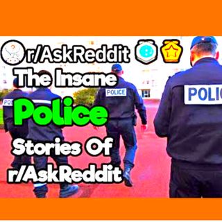 2 Hours Of The Most Insane Police Stories Of r/Police Reddit Compilation