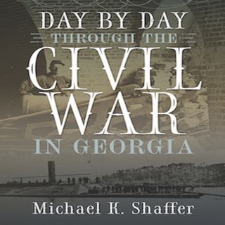 Episode 29 - Day by Day Through the Civil War in Georgia- November 23,1862