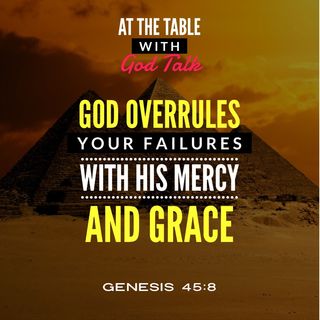 God Overrules Your Failures with His Mercy and Grace - Joesph Story part 5