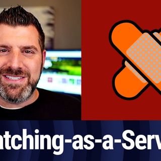 TWiET Clip: Patching-as-a-Service - Pros/Cons for Organizations