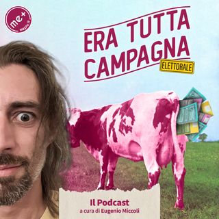 Era tutta campagna - 9 - Teodor, Silenzi, Pasquinelli, Malanga - Il Podcast di MePiù con Eugenio Miccoli
