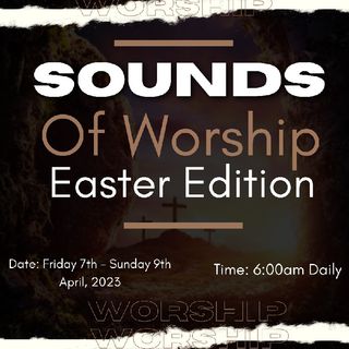 Sounds of Worship Easter Edition- Friday 7th April 2023
