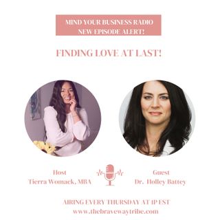 Mind Your Business Radio with Tierra Womack & Guest Dr.  Holley Battey (Episode 15)