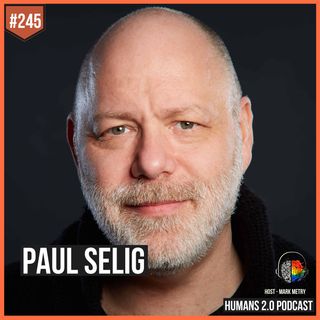 245: Paul Selig | Psychological-Spiritual Guide Past Limitations