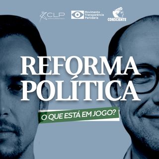 Reforma política: o que está em jogo?