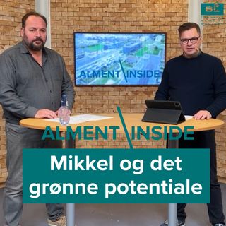 Alment Inside #1: Mikkel og det grønne potentiale