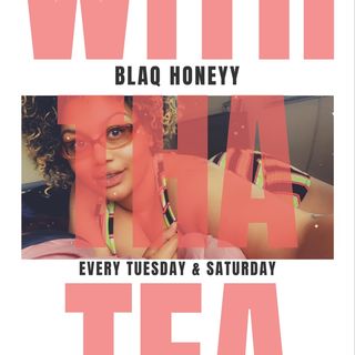 Episode 3 - Blaq Honeyy With Tha Tea