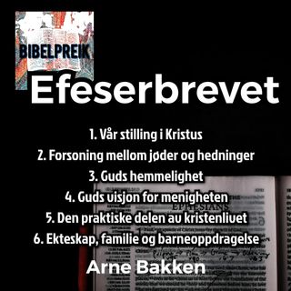 Arne Bakken: Efeserbrevet - 6: Ekteskap, familie og barneoppdragelse