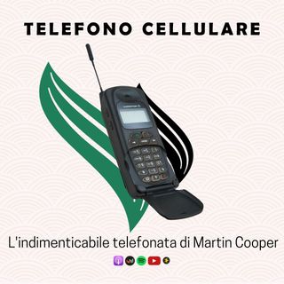 42. Telefono Cellulare| L'indimenticabile telefonata di Martin Cooper