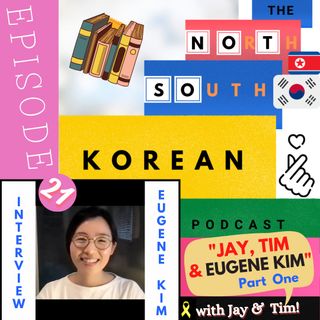 Episode 21:  Jay, Tim & Eugene Kim (INTERVIEW With A Korean TRANSLATOR - Part One)