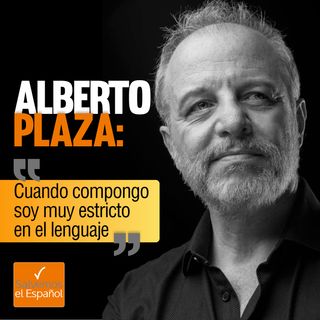 Alberto Plaza: "Cuando compongo soy muy estricto en el lenguaje" - T01E09