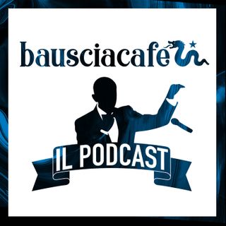Il Podcast di Bauscia Café