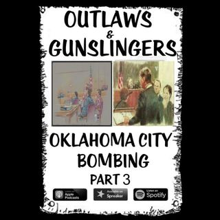 Outlaws & Gunslingers: OKC Bombing Part Three