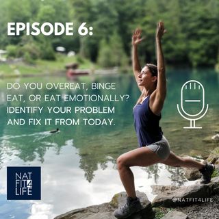 Episode 6: Do you overeat, binge eat, or eat emotionally? Identify your problem and fix it from today.