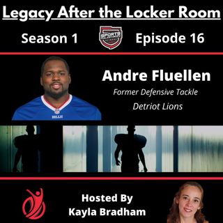 S1:EP16--Andre Fluellen, Former Defensive Tackle