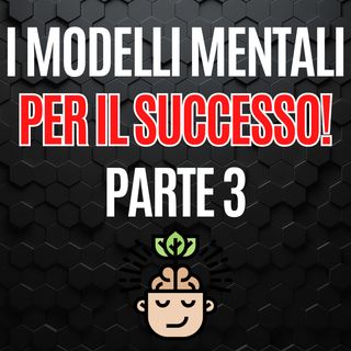 218 - Guida ai modelli mentali per il successo – Capitolo 4