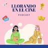 Llorando en el cine podcast